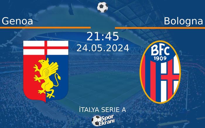 24 Mayıs 2024 Genoa vs Bologna maçı Hangi Kanalda Saat Kaçta Yayınlanacak? 24 Mayıs 2024 Genoa vs Bologna maçı Hangi Kanalda Saat Kaçta Yayınlanacak?