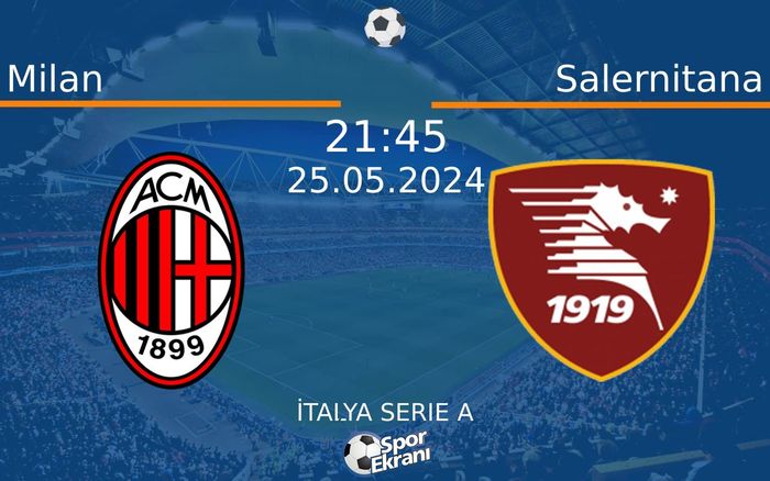 25 Mayıs 2024 Milan vs Salernitana maçı Hangi Kanalda Saat Kaçta Yayınlanacak? 25 Mayıs 2024 Milan vs Salernitana maçı Hangi Kanalda Saat Kaçta Yayınlanacak?