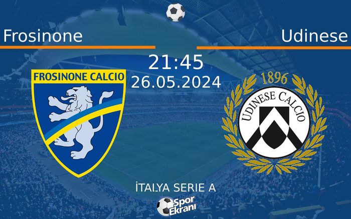 26 Mayıs 2024 Frosinone vs Udinese maçı Hangi Kanalda Saat Kaçta Yayınlanacak? 26 Mayıs 2024 Frosinone vs Udinese maçı Hangi Kanalda Saat Kaçta Yayınlanacak?