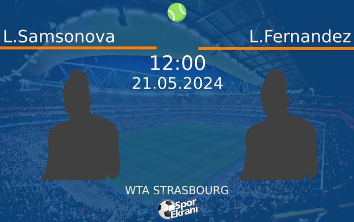 21 Mayıs 2024 L.Samsonova vs L.Fernandez maçı Hangi Kanalda Saat Kaçta Yayınlanacak? 21 Mayıs 2024 L.Samsonova vs L.Fernandez maçı Hangi Kanalda Saat Kaçta Yayınlanacak?