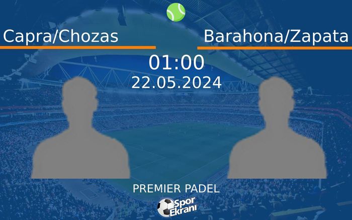 22 Mayıs 2024 Capra/Chozas vs Barahona/Zapata maçı Hangi Kanalda Saat Kaçta Yayınlanacak? 22 Mayıs 2024 Capra/Chozas vs Barahona/Zapata maçı Hangi Kanalda Saat Kaçta Yayınlanacak?