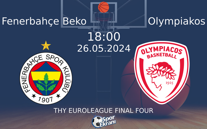 26 Mayıs 2024 Fenerbahçe Beko vs Olympiakos maçı Hangi Kanalda Saat Kaçta Yayınlanacak? 26 Mayıs 2024 Fenerbahçe Beko vs Olympiakos maçı Hangi Kanalda Saat Kaçta Yayınlanacak?