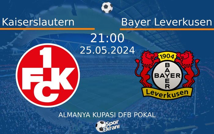 25 Mayıs 2024 Kaiserslautern vs Bayer Leverkusen maçı Hangi Kanalda Saat Kaçta Yayınlanacak? 25 Mayıs 2024 Kaiserslautern vs Bayer Leverkusen maçı Hangi Kanalda Saat Kaçta Yayınlanacak?