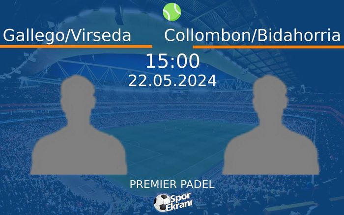22 Mayıs 2024 Gallego/Virseda vs Collombon/Bidahorria maçı Hangi Kanalda Saat Kaçta Yayınlanacak? 22 Mayıs 2024 Gallego/Virseda vs Collombon/Bidahorria maçı Hangi Kanalda Saat Kaçta Yayınlanacak?
