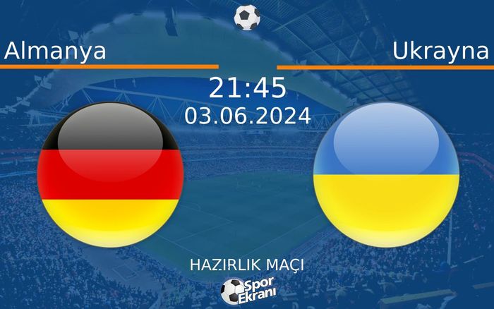 03 Haziran 2024 Almanya vs Ukrayna maçı Hangi Kanalda Saat Kaçta Yayınlanacak? 03 Haziran 2024 Almanya vs Ukrayna maçı Hangi Kanalda Saat Kaçta Yayınlanacak?