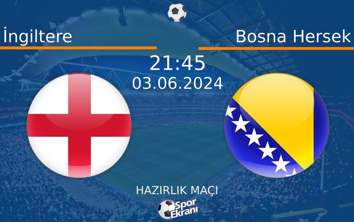 03 Haziran 2024 İngiltere vs Bosna Hersek maçı Hangi Kanalda Saat Kaçta Yayınlanacak? 03 Haziran 2024 İngiltere vs Bosna Hersek maçı Hangi Kanalda Saat Kaçta Yayınlanacak?