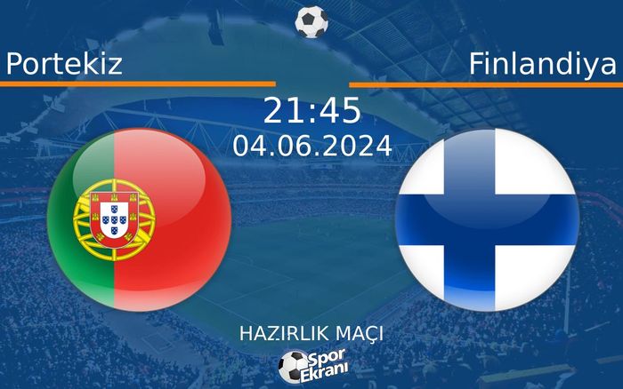 04 Haziran 2024 Portekiz vs Finlandiya maçı Hangi Kanalda Saat Kaçta Yayınlanacak? 04 Haziran 2024 Portekiz vs Finlandiya maçı Hangi Kanalda Saat Kaçta Yayınlanacak?