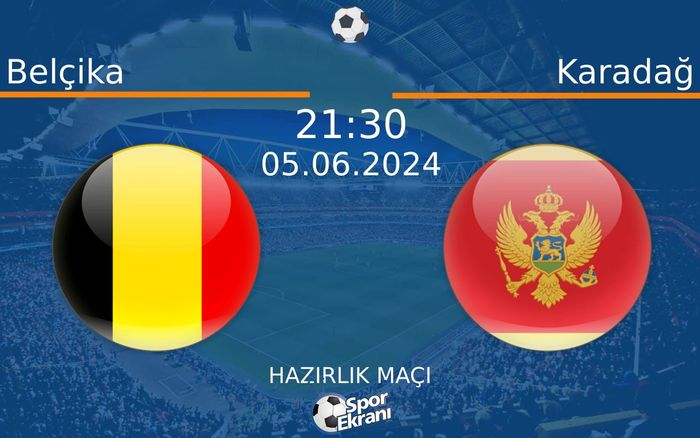 05 Haziran 2024 Belçika vs Karadağ maçı Hangi Kanalda Saat Kaçta Yayınlanacak? 05 Haziran 2024 Belçika vs Karadağ maçı Hangi Kanalda Saat Kaçta Yayınlanacak?
