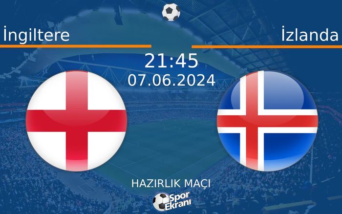 07 Haziran 2024 İngiltere vs İzlanda maçı Hangi Kanalda Saat Kaçta Yayınlanacak? 07 Haziran 2024 İngiltere vs İzlanda maçı Hangi Kanalda Saat Kaçta Yayınlanacak?