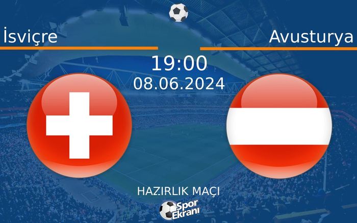 08 Haziran 2024 İsviçre vs Avusturya maçı Hangi Kanalda Saat Kaçta Yayınlanacak? 08 Haziran 2024 İsviçre vs Avusturya maçı Hangi Kanalda Saat Kaçta Yayınlanacak?