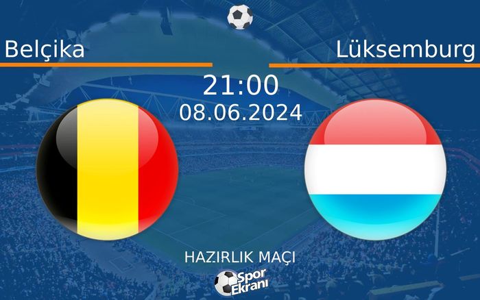 08 Haziran 2024 Belçika vs Lüksemburg maçı Hangi Kanalda Saat Kaçta Yayınlanacak? 08 Haziran 2024 Belçika vs Lüksemburg maçı Hangi Kanalda Saat Kaçta Yayınlanacak?