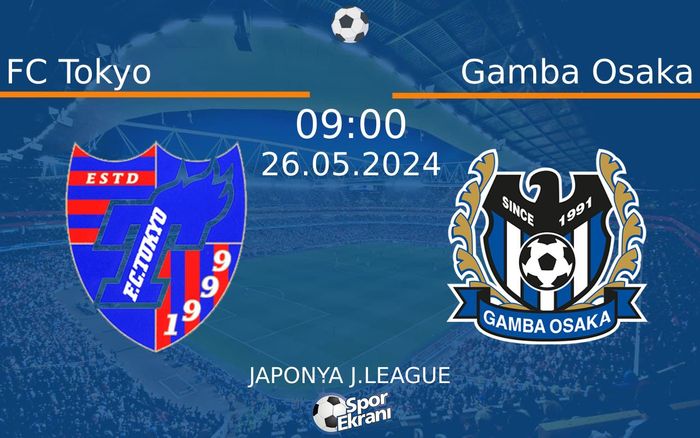 26 Mayıs 2024 FC Tokyo vs Gamba Osaka maçı Hangi Kanalda Saat Kaçta Yayınlanacak? 26 Mayıs 2024 FC Tokyo vs Gamba Osaka maçı Hangi Kanalda Saat Kaçta Yayınlanacak?