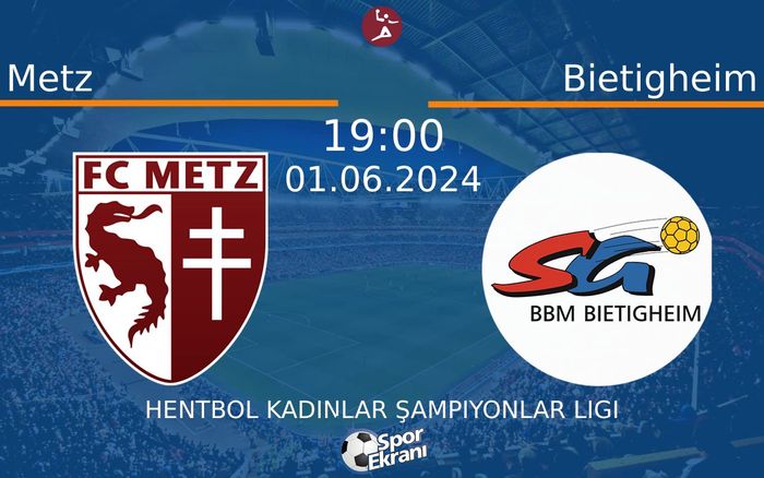 01 Haziran 2024 Metz vs Bietigheim maçı Hangi Kanalda Saat Kaçta Yayınlanacak? 01 Haziran 2024 Metz vs Bietigheim maçı Hangi Kanalda Saat Kaçta Yayınlanacak?