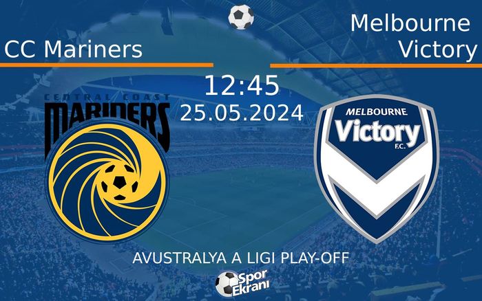 25 Mayıs 2024 CC Mariners vs Melbourne Victory maçı Hangi Kanalda Saat Kaçta Yayınlanacak? 25 Mayıs 2024 CC Mariners vs Melbourne Victory maçı Hangi Kanalda Saat Kaçta Yayınlanacak?