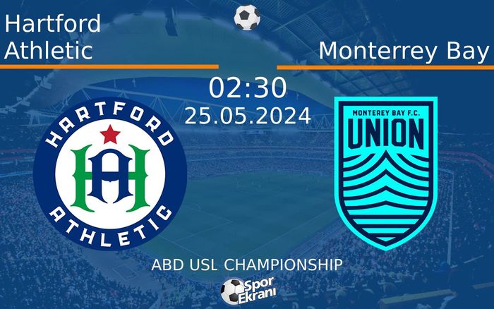 25 Mayıs 2024 Hartford Athletic vs Monterrey Bay maçı Hangi Kanalda Saat Kaçta Yayınlanacak?