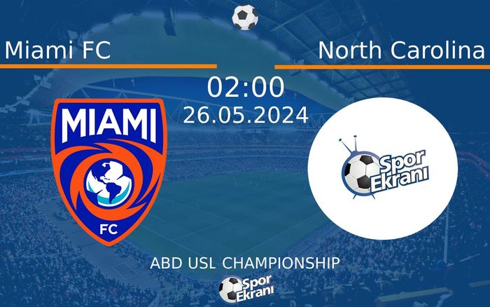 26 Mayıs 2024 Miami FC vs North Carolina maçı Hangi Kanalda Saat Kaçta Yayınlanacak? 26 Mayıs 2024 Miami FC vs North Carolina maçı Hangi Kanalda Saat Kaçta Yayınlanacak?