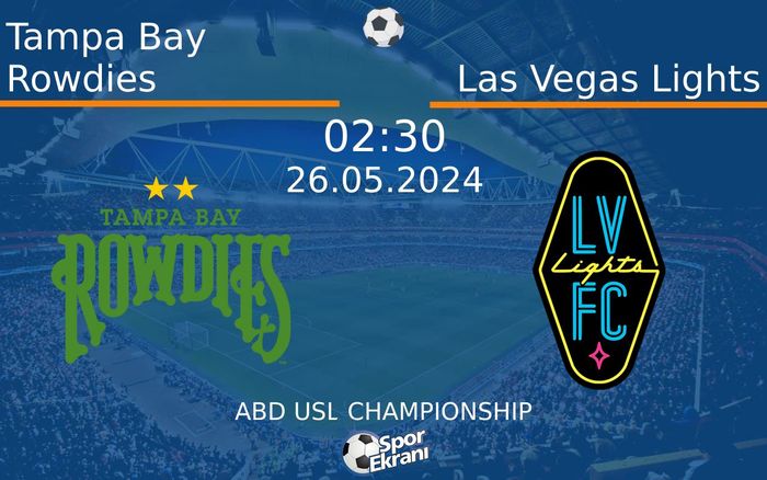 26 Mayıs 2024 Tampa Bay Rowdies vs Las Vegas Lights maçı Hangi Kanalda Saat Kaçta Yayınlanacak? 26 Mayıs 2024 Tampa Bay Rowdies vs Las Vegas Lights maçı Hangi Kanalda Saat Kaçta Yayınlanacak?