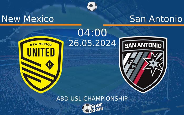 26 Mayıs 2024 New Mexico vs San Antonio maçı Hangi Kanalda Saat Kaçta Yayınlanacak? 26 Mayıs 2024 New Mexico vs San Antonio maçı Hangi Kanalda Saat Kaçta Yayınlanacak?