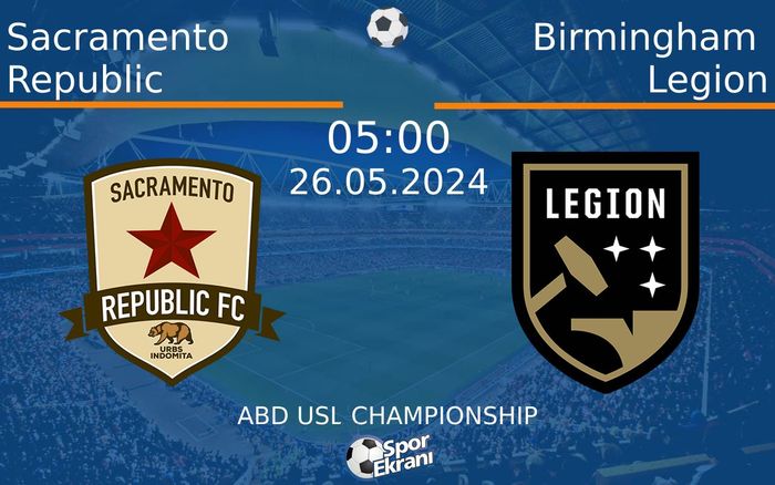 26 Mayıs 2024 Sacramento Republic vs Birmingham Legion maçı Hangi Kanalda Saat Kaçta Yayınlanacak? 26 Mayıs 2024 Sacramento Republic vs Birmingham Legion maçı Hangi Kanalda Saat Kaçta Yayınlanacak?