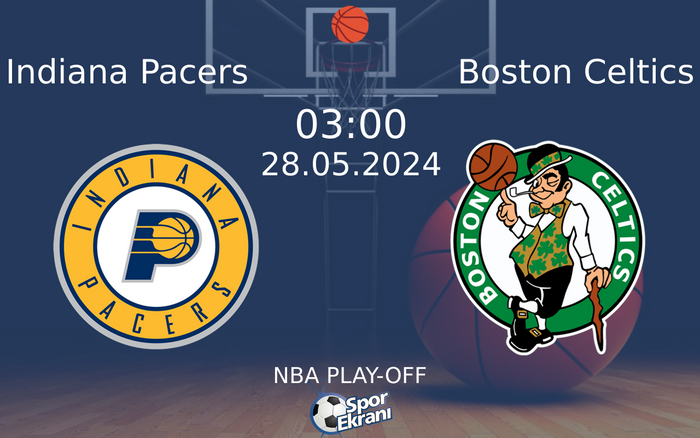 28 Mayıs 2024 Indiana Pacers vs Boston Celtics maçı Hangi Kanalda Saat Kaçta Yayınlanacak? 28 Mayıs 2024 Indiana Pacers vs Boston Celtics maçı Hangi Kanalda Saat Kaçta Yayınlanacak?