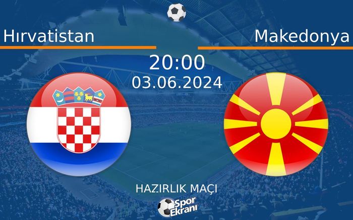 03 Haziran 2024 Hırvatistan vs Makedonya maçı Hangi Kanalda Saat Kaçta Yayınlanacak? 03 Haziran 2024 Hırvatistan vs Makedonya maçı Hangi Kanalda Saat Kaçta Yayınlanacak?