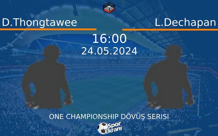 24 Mayıs 2024 D.Thongtawee vs L.Dechapan maçı Hangi Kanalda Saat Kaçta Yayınlanacak? 24 Mayıs 2024 D.Thongtawee vs L.Dechapan maçı Hangi Kanalda Saat Kaçta Yayınlanacak?