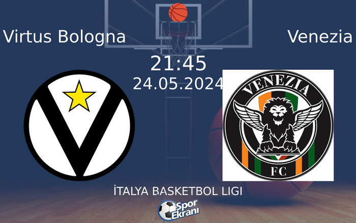 24 Mayıs 2024 Virtus Bologna vs Venezia maçı Hangi Kanalda Saat Kaçta Yayınlanacak? 24 Mayıs 2024 Virtus Bologna vs Venezia maçı Hangi Kanalda Saat Kaçta Yayınlanacak?