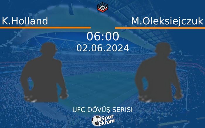 02 Haziran 2024 K.Holland vs M.Oleksiejczuk maçı Hangi Kanalda Saat Kaçta Yayınlanacak? 02 Haziran 2024 K.Holland vs M.Oleksiejczuk maçı Hangi Kanalda Saat Kaçta Yayınlanacak?