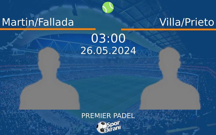 26 Mayıs 2024 Martin/Fallada vs Villa/Prieto maçı Hangi Kanalda Saat Kaçta Yayınlanacak? 26 Mayıs 2024 Martin/Fallada vs Villa/Prieto maçı Hangi Kanalda Saat Kaçta Yayınlanacak?