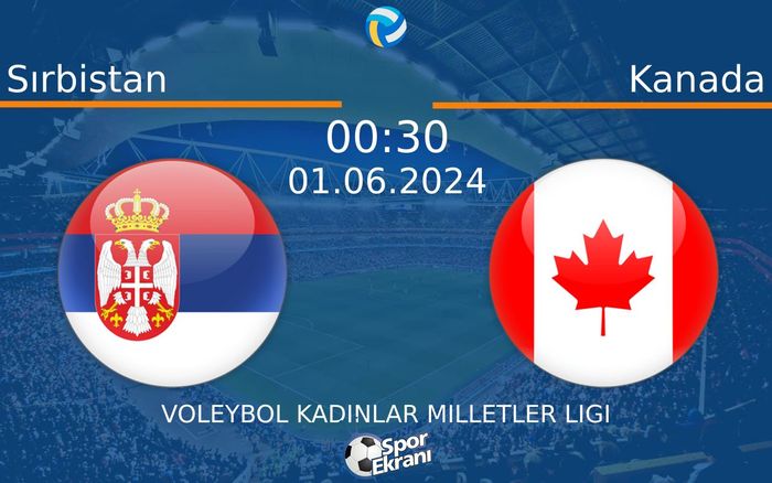 01 Haziran 2024 Sırbistan vs Kanada maçı Hangi Kanalda Saat Kaçta Yayınlanacak? 01 Haziran 2024 Sırbistan vs Kanada maçı Hangi Kanalda Saat Kaçta Yayınlanacak?