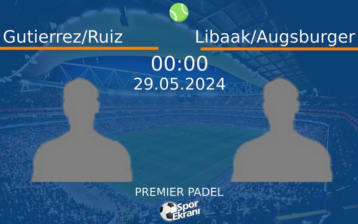 29 Mayıs 2024 Gutierrez/Ruiz vs Libaak/Augsburger maçı Hangi Kanalda Saat Kaçta Yayınlanacak? 29 Mayıs 2024 Gutierrez/Ruiz vs Libaak/Augsburger maçı Hangi Kanalda Saat Kaçta Yayınlanacak?