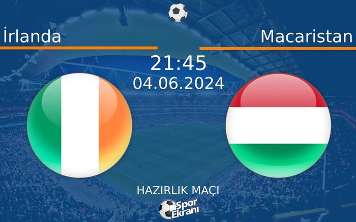 04 Haziran 2024 İrlanda vs Macaristan maçı Hangi Kanalda Saat Kaçta Yayınlanacak? 04 Haziran 2024 İrlanda vs Macaristan maçı Hangi Kanalda Saat Kaçta Yayınlanacak?