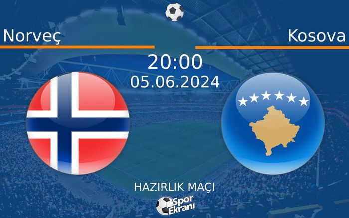 05 Haziran 2024 Norveç vs Kosova maçı Hangi Kanalda Saat Kaçta Yayınlanacak? 05 Haziran 2024 Norveç vs Kosova maçı Hangi Kanalda Saat Kaçta Yayınlanacak?
