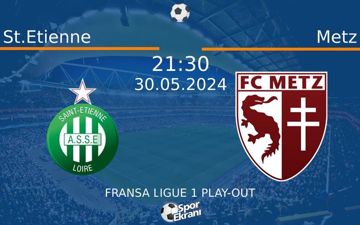 30 Mayıs 2024 St.Etienne vs Metz maçı Hangi Kanalda Saat Kaçta Yayınlanacak? 30 Mayıs 2024 St.Etienne vs Metz maçı Hangi Kanalda Saat Kaçta Yayınlanacak?