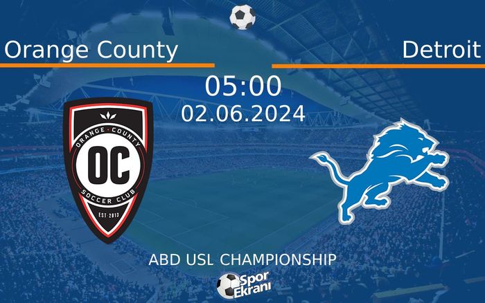 02 Haziran 2024 Orange County vs Detroit maçı Hangi Kanalda Saat Kaçta Yayınlanacak? 02 Haziran 2024 Orange County vs Detroit maçı Hangi Kanalda Saat Kaçta Yayınlanacak?