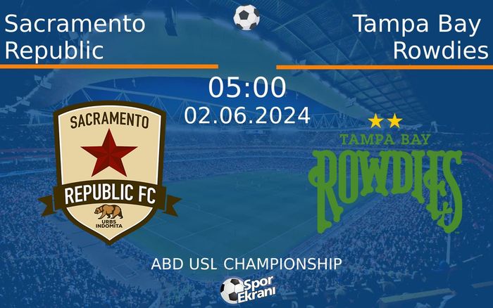 02 Haziran 2024 Sacramento Republic vs Tampa Bay Rowdies maçı Hangi Kanalda Saat Kaçta Yayınlanacak? 02 Haziran 2024 Sacramento Republic vs Tampa Bay Rowdies maçı Hangi Kanalda Saat Kaçta Yayınlanacak?