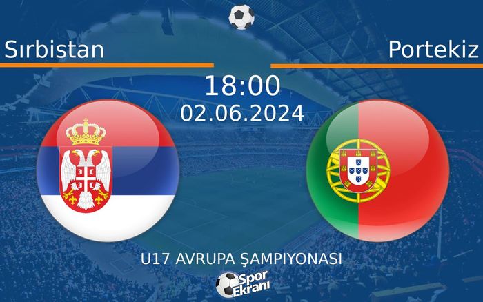 02 Haziran 2024 Sırbistan vs Portekiz maçı Hangi Kanalda Saat Kaçta Yayınlanacak? 02 Haziran 2024 Sırbistan vs Portekiz maçı Hangi Kanalda Saat Kaçta Yayınlanacak?