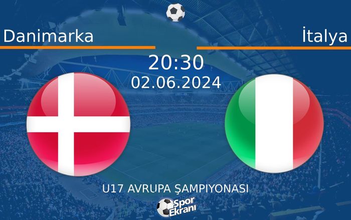 02 Haziran 2024 Danimarka vs İtalya maçı Hangi Kanalda Saat Kaçta Yayınlanacak? 02 Haziran 2024 Danimarka vs İtalya maçı Hangi Kanalda Saat Kaçta Yayınlanacak?