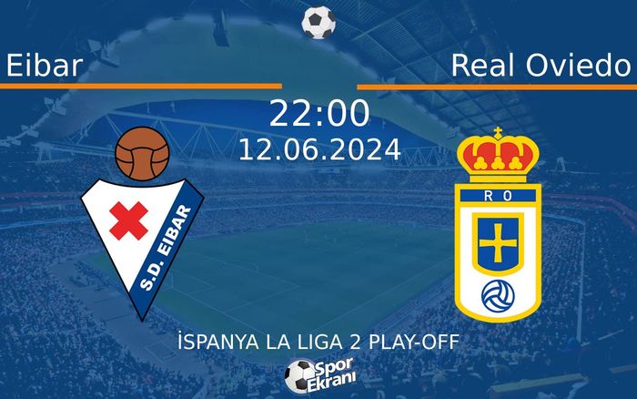 12 Haziran 2024 Eibar vs Real Oviedo maçı Hangi Kanalda Saat Kaçta Yayınlanacak? 12 Haziran 2024 Eibar vs Real Oviedo maçı Hangi Kanalda Saat Kaçta Yayınlanacak?