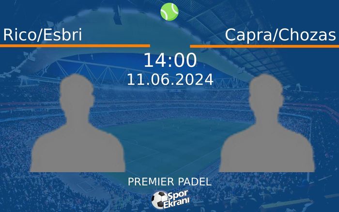 11 Haziran 2024 Rico/Esbri vs Capra/Chozas maçı Hangi Kanalda Saat Kaçta Yayınlanacak? 11 Haziran 2024 Rico/Esbri vs Capra/Chozas maçı Hangi Kanalda Saat Kaçta Yayınlanacak?