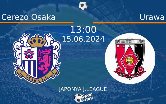 15 Haziran 2024 Cerezo Osaka vs Urawa maçı Hangi Kanalda Saat Kaçta Yayınlanacak? 15 Haziran 2024 Cerezo Osaka vs Urawa maçı Hangi Kanalda Saat Kaçta Yayınlanacak?