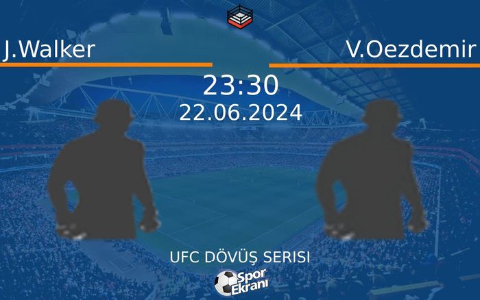 22 Haziran 2024 J.Walker vs V.Oezdemir maçı Hangi Kanalda Saat Kaçta Yayınlanacak? 22 Haziran 2024 J.Walker vs V.Oezdemir maçı Hangi Kanalda Saat Kaçta Yayınlanacak?