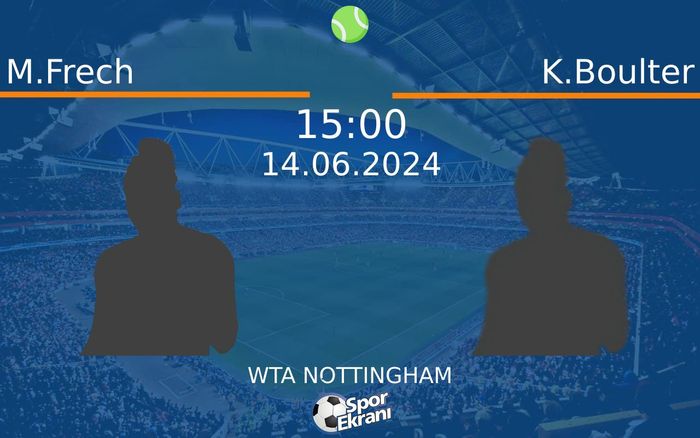 14 Haziran 2024 M.Frech vs K.Boulter maçı Hangi Kanalda Saat Kaçta Yayınlanacak? 14 Haziran 2024 M.Frech vs K.Boulter maçı Hangi Kanalda Saat Kaçta Yayınlanacak?
