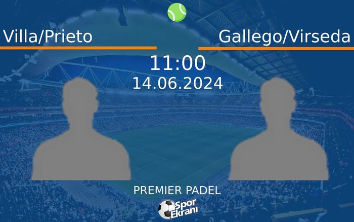 14 Haziran 2024 Villa/Prieto vs Gallego/Virseda maçı Hangi Kanalda Saat Kaçta Yayınlanacak? 14 Haziran 2024 Villa/Prieto vs Gallego/Virseda maçı Hangi Kanalda Saat Kaçta Yayınlanacak?