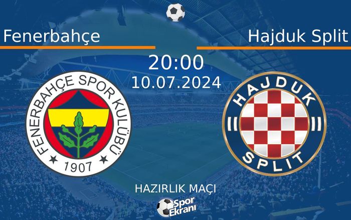 10 Temmuz 2024 Fenerbahçe vs Hajduk Split maçı Hangi Kanalda Saat Kaçta Yayınlanacak? 10 Temmuz 2024 Fenerbahçe vs Hajduk Split maçı Hangi Kanalda Saat Kaçta Yayınlanacak?