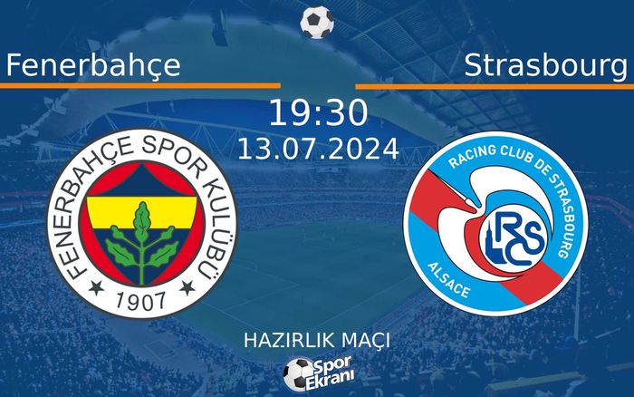 13 Temmuz 2024 Fenerbahçe vs Strasbourg maçı Hangi Kanalda Saat Kaçta Yayınlanacak? 13 Temmuz 2024 Fenerbahçe vs Strasbourg maçı Hangi Kanalda Saat Kaçta Yayınlanacak?