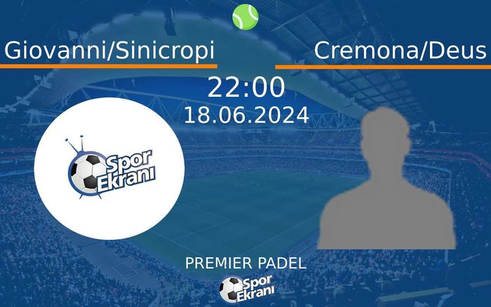 18 Haziran 2024 Giovanni/Sinicropi vs Cremona/Deus maçı Hangi Kanalda Saat Kaçta Yayınlanacak? 18 Haziran 2024 Giovanni/Sinicropi vs Cremona/Deus maçı Hangi Kanalda Saat Kaçta Yayınlanacak?