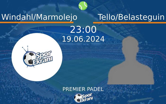 19 Haziran 2024 Windahl/Marmolejo vs Tello/Belasteguin maçı Hangi Kanalda Saat Kaçta Yayınlanacak? 19 Haziran 2024 Windahl/Marmolejo vs Tello/Belasteguin maçı Hangi Kanalda Saat Kaçta Yayınlanacak?