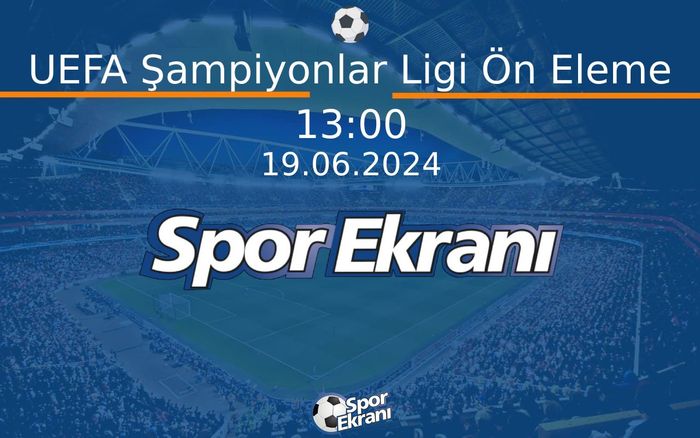 19 Haziran 2024 Kura Çekimi - UEFA Şampiyonlar Ligi Ön Eleme Hangi Kanalda Saat Kaçta Yayınlanacak? 19 Haziran 2024 Kura Çekimi - UEFA Şampiyonlar Ligi Ön Eleme Hangi Kanalda Saat Kaçta Yayınlanacak?