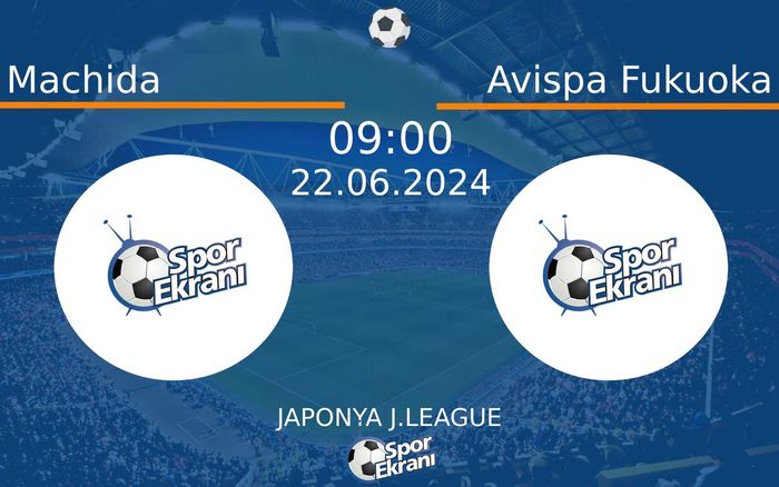 22 Haziran 2024 Machida vs Avispa Fukuoka maçı Hangi Kanalda Saat Kaçta Yayınlanacak? 22 Haziran 2024 Machida vs Avispa Fukuoka maçı Hangi Kanalda Saat Kaçta Yayınlanacak?